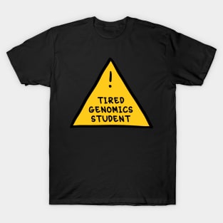 ⚠️ Tired Genomics Student ⚠️ T-Shirt